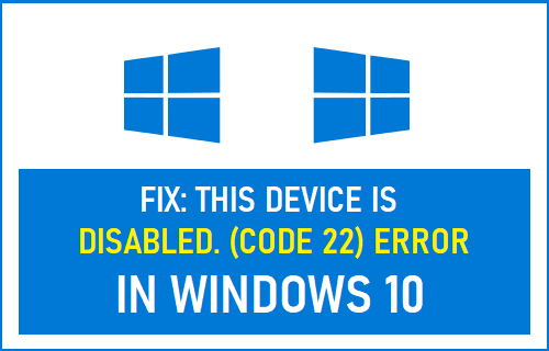 Исправление: это устройство отключено.  (Код 22) Ошибка в Windows 10