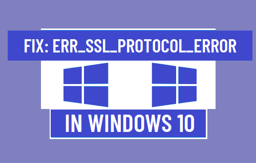 Исправлено: ERR_SSL_PROTOCOL_ERROR в Windows 10.