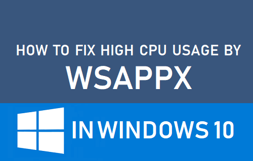 Как исправить высокую загрузку ЦП с помощью WSAPPX в Windows 10