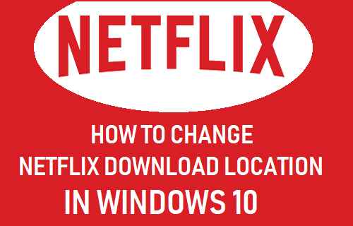 Изменить место загрузки Netflix в Windows 10