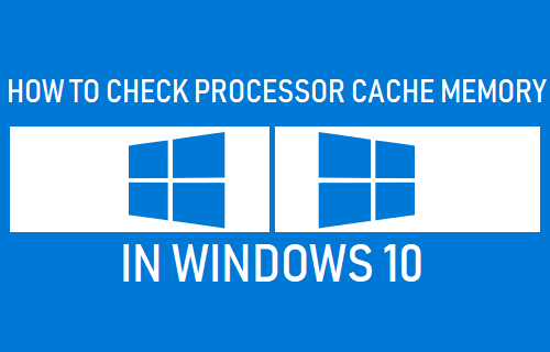 Проверьте кэш-память процессора в Windows 10