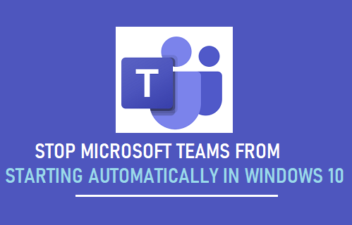 Остановить автоматический запуск Microsoft Teams в Windows 10