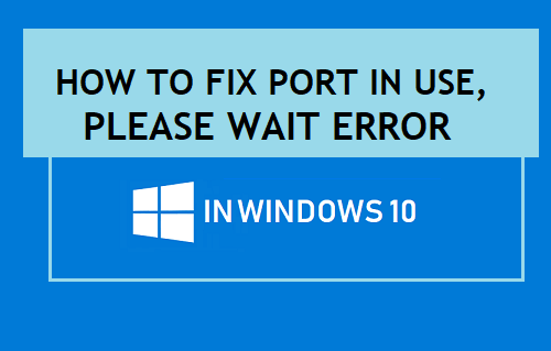 Используемый порт, подождите, ошибка в Windows 10