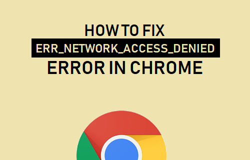 Исправить ошибку отказа в доступе к сети в Chrome